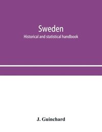 bokomslag Sweden; historical and statistical handbook