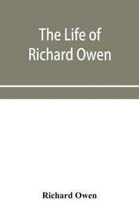 bokomslag The life of Richard Owen