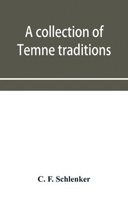 A collection of Temne traditions, fables and proverbs, with an English translation; also some specimens of the author's own Temne compositions and translations to which is appended A Temne-English 1