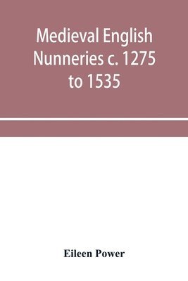 Medieval English nunneries c. 1275 to 1535 1