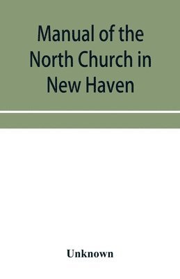 bokomslag Manual of the North Church in New Haven