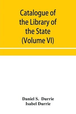 bokomslag Catalogue of the Library of the State Historical Society of Wisconsin (Volume VI)