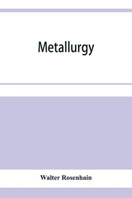 Metallurgy; an introduction to the study of physical metallurgy 1