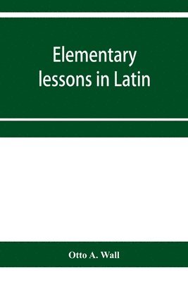 bokomslag Elementary lessons in Latin