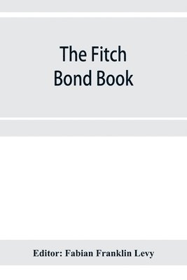 bokomslag Fitch bond book; describing the most important bond issues of the United States and Canada