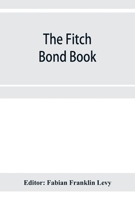 bokomslag The Fitch bond book; describing the most important bond issues of the United States and Canada