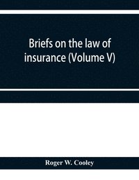 bokomslag Briefs on the law of insurance (Volume V)