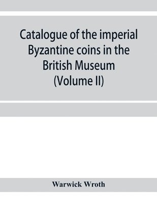 bokomslag Catalogue of the imperial Byzantine coins in the British Museum (Volume II)