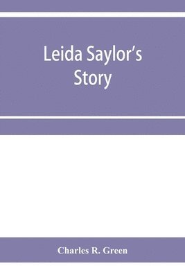 bokomslag Leida Saylor's story; The old Sauk Indian, Quenemo; Henry Hudson Wiggans' narrative