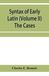 bokomslag Syntax of early Latin (Volume II) The Cases