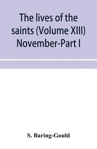 bokomslag lives of the saints (Volume XIII) November-Part I