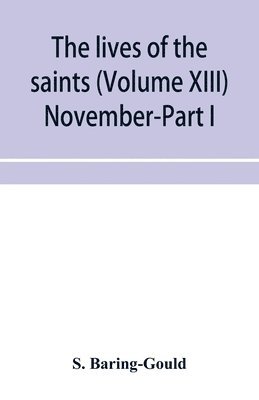 bokomslag lives of the saints (Volume XIII) November-Part I