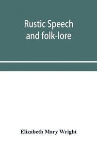 bokomslag Rustic speech and folk-lore