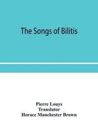 bokomslag The songs of Bilitis