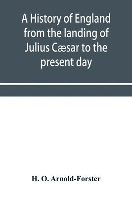 bokomslag A history of England from the landing of Julius Csar to the present day