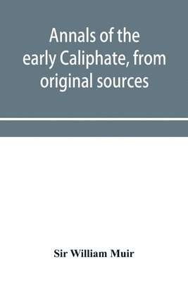 bokomslag Annals of the early Caliphate, from original sources