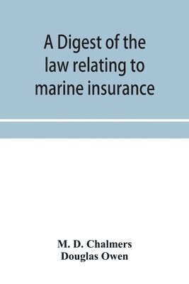 digest of the law relating to marine insurance