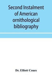bokomslag Second instalment of American ornithological bibliography