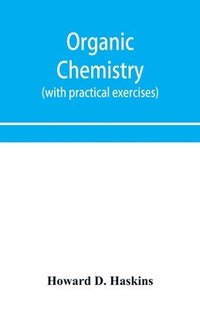 bokomslag Organic chemistry, including certain portions of physical chemistry for medical, pharmaceutical, and biological students (with practical exercises)