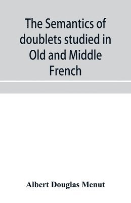 The semantics of doublets studied in Old and Middle French 1