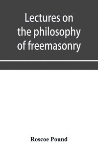 bokomslag Lectures on the philosophy of freemasonry