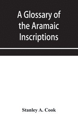 bokomslag A glossary of the Aramaic Inscriptions