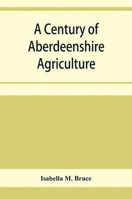 bokomslag A century of Aberdeenshire agriculture