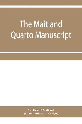 Richard Maitland, Sir Richard Maitland, William A Craigie, William A. Craigie - Maitland quarto manuscript, Häftad