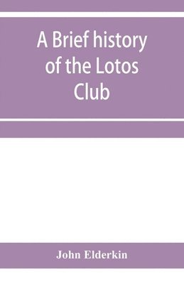 bokomslag A brief history of the Lotos Club