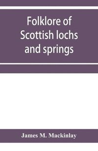 bokomslag Folklore of Scottish lochs and springs