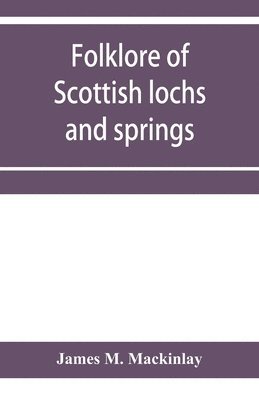 Folklore of Scottish lochs and springs 1