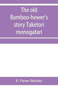 bokomslag The old bamboo-hewer's story Taketori monogatari