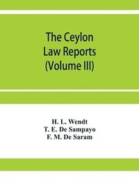 bokomslag The Ceylon Law reports