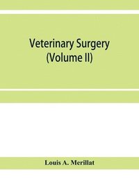 bokomslag Veterinary surgery (Volume II); The Principles of Veterinary Surgery