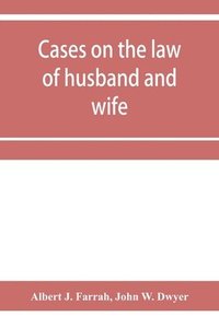 bokomslag Cases on the law of husband and wife