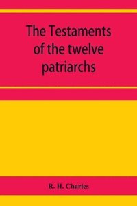 bokomslag Testaments of the twelve patriarchs