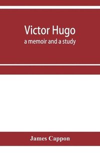 bokomslag Victor Hugo; a memoir and a study