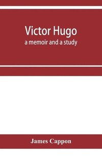bokomslag Victor Hugo; a memoir and a study