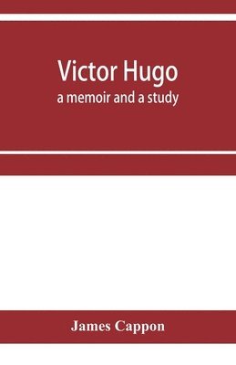 bokomslag Victor Hugo; a memoir and a study