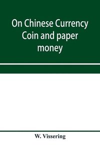 bokomslag On Chinese currency. Coin and paper money