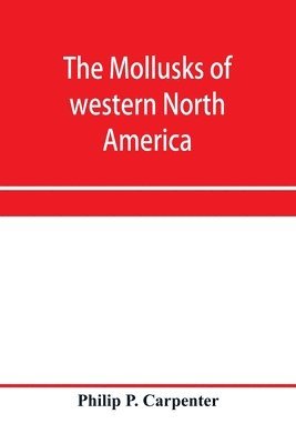 Philip P Carpenter, Philip P. Carpenter - mollusks of western North America, Häftad