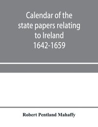 bokomslag Calendar of the state papers relating to Ireland preserved in the Public Record Office Adventures for Land 1642-1659