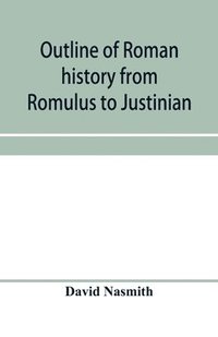 bokomslag Outline of Roman history from Romulus to Justinian