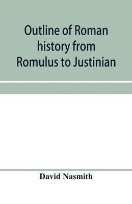 bokomslag Outline of Roman history from Romulus to Justinian