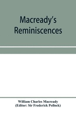 Macready's reminiscences and selections from his diaries and letters 1
