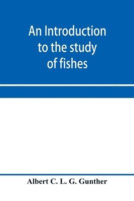 bokomslag An introduction to the study of fishes