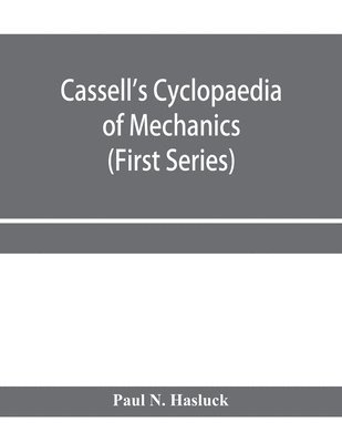 Cassell's cyclopaedia of mechanics 1