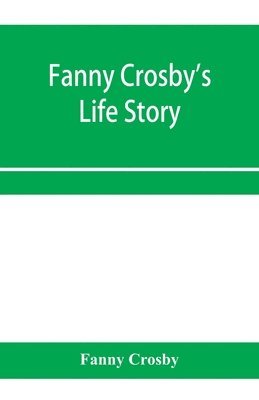 Fanny Crosby's life story