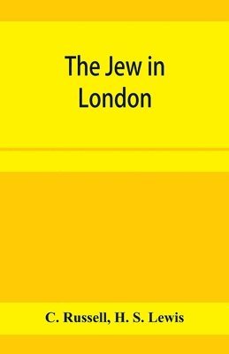 C Russell, Lewis - Jew in London. A study of racial character and present-day conditions, Häftad
