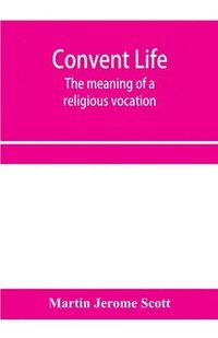 bokomslag Convent life; the meaning of a religious vocation